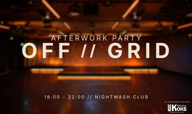 OFF // GRID – Afterwork Party